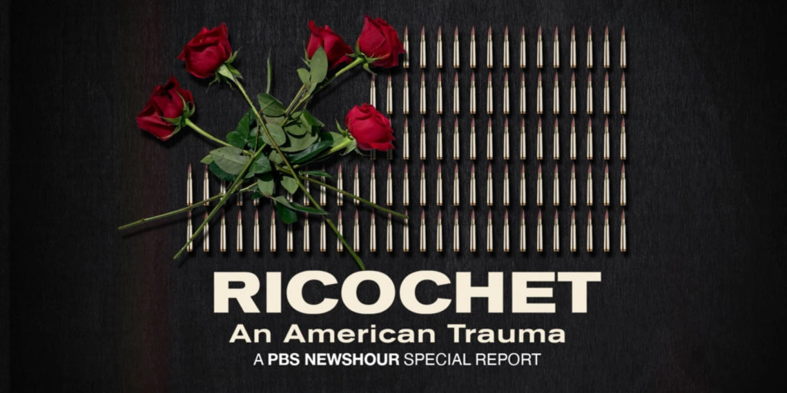 PBS NewsHour Primetime Special: “Ricochet: An American Trauma”
