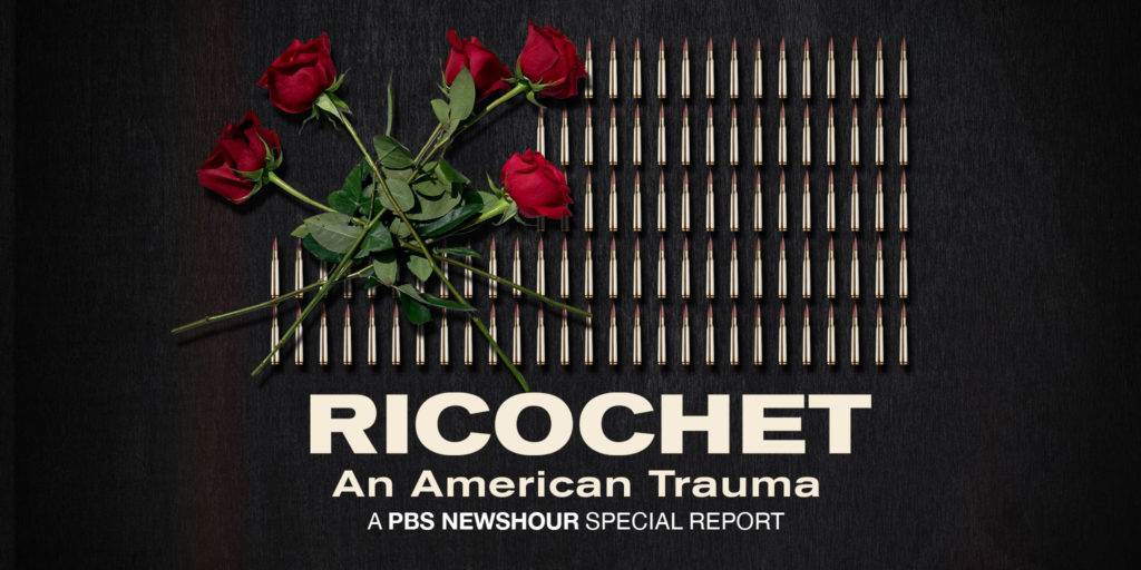 PBS NewsHour Primetime Special: “Ricochet: An American Trauma”